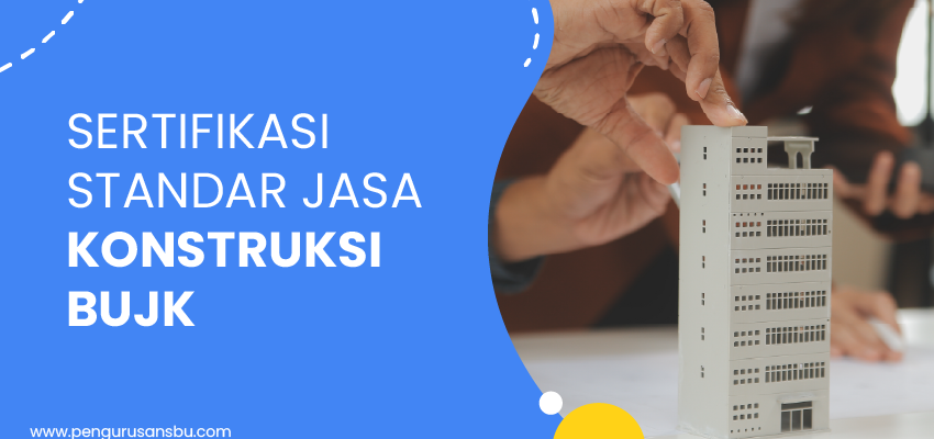 SERTIFIKASI STANDAR JASA KONSTRUKSI BUJK