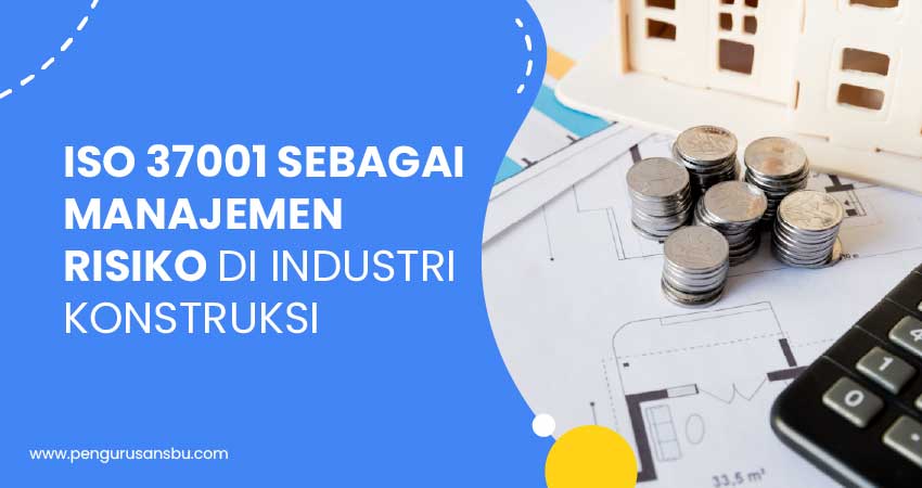 ISO 37001 sebagai manajemen risiko di industri konstruksi