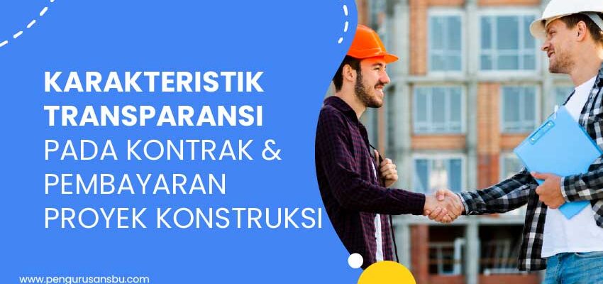 transparansi pada kontrak pembayaran proyek konstruksi