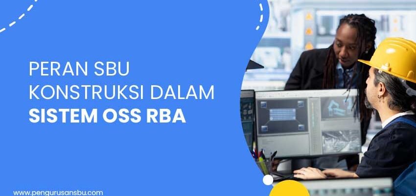 peran sbu konstruksi dalam sistem oss rba