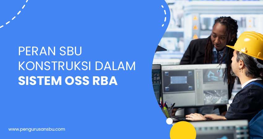peran sbu konstruksi dalam sistem oss rba
